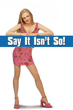 Say It Isn’t So (2001) ตะลุมบอนรักเพื่อหวานแหว๋ว