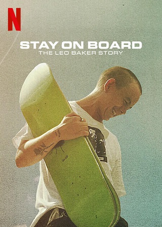 Stay on Board: The Leo Baker Story | Netflix (2022) สเก็ตสไตล์ลีโอ เบเกอร์